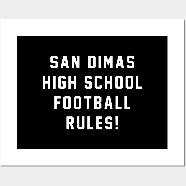 San Dimas High School Football Rules! Wall Art by BodinStreet